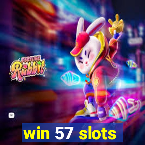 win 57 slots